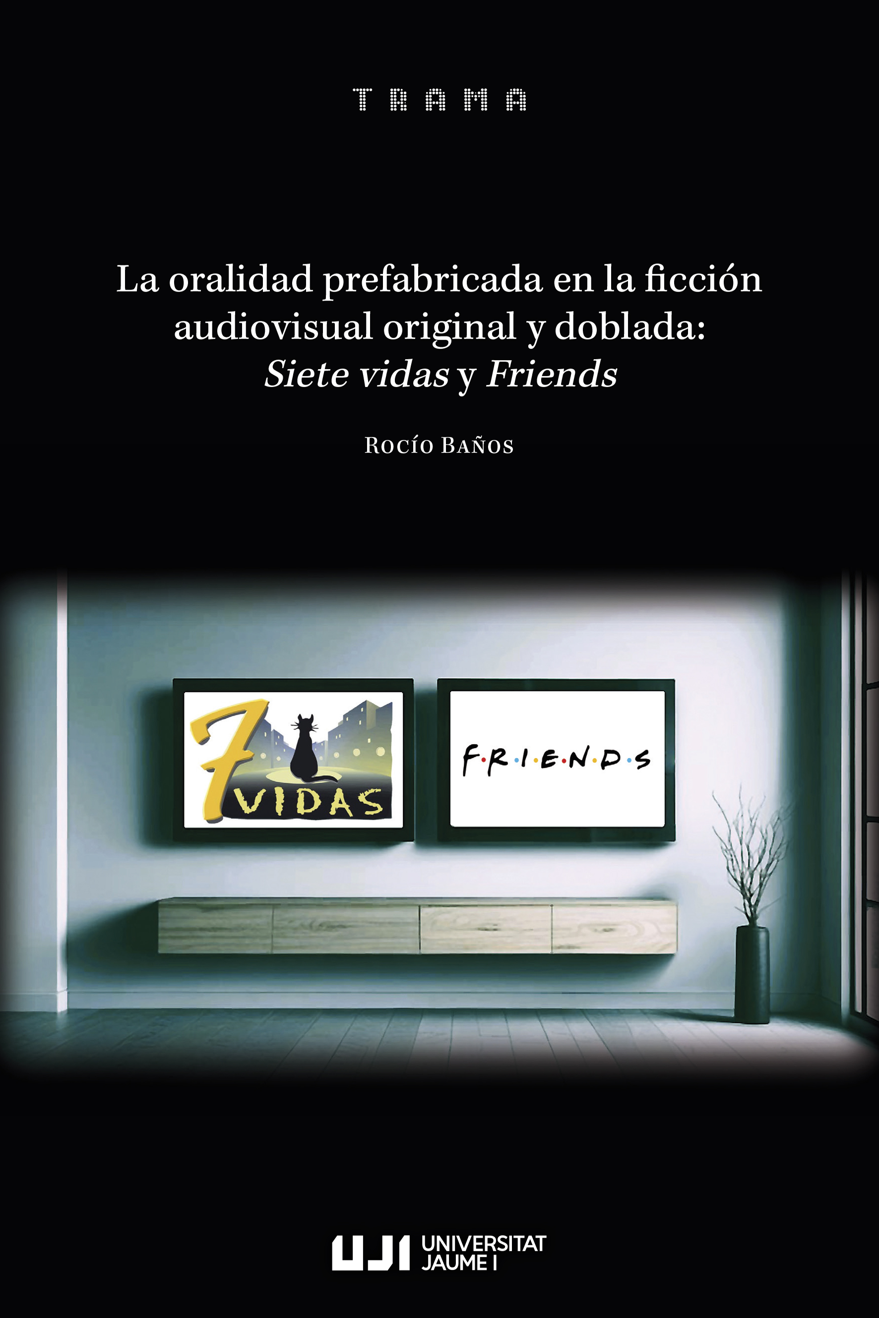 La oralidad prefabricada en la ficción audiovisual original y doblada: Siete Vidas y Friends